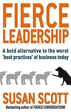 Immagine del venditore per Fierce Leadership: A bold alternative to the worst 'best practices' of business today venduto da WeBuyBooks