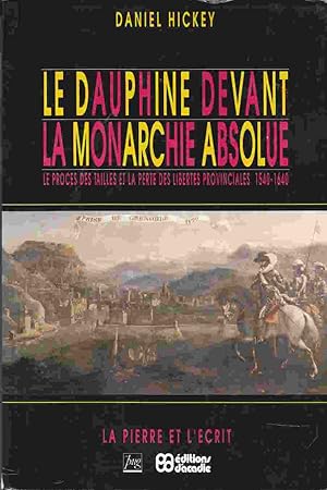 Seller image for Le Dauphine Devant La Monarchie Absolut Le Proces Des Tailles Et La Perte Des Libertes Provinciales 1540-1640 for sale by Riverwash Books (IOBA)
