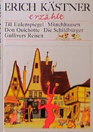Image du vendeur pour Erich Kstner erzhlt: Till Eulenspiegel; Mnchhausen; Don Quichotte; Gullivers Reisen; Die Schildbrger mis en vente par Express-Buchversand