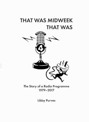 Image du vendeur pour That Was Midweek That Was: The Story of a Radio Programme 1979-2017 mis en vente par WeBuyBooks
