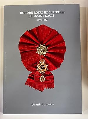 L'Ordre Royal et militaire de Saint Louis 1693 - 1830