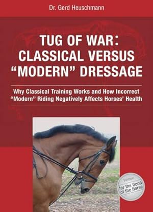 Seller image for Tug of War: Classical Versus "Modern" Dressage: Classical Versus "Modern" Dressage for sale by WeBuyBooks