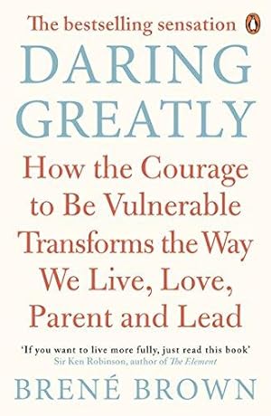Image du vendeur pour Daring Greatly: How the Courage to Be Vulnerable Transforms the Way We Live, Love, Parent, and Lead mis en vente par WeBuyBooks 2