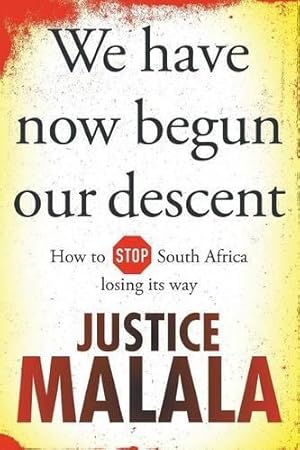 Immagine del venditore per We Have Now Begun Our Descent: How to stop South Africa losing its way venduto da WeBuyBooks