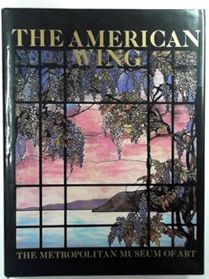 Seller image for The American Wing at the Metropolitan Museum of Art for sale by Cotswold Internet Books