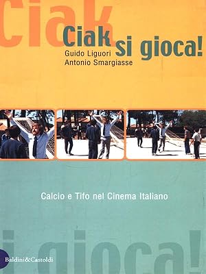 Seller image for Ciak, si gioca! Calcio e tifo nel cinema italiano for sale by Librodifaccia