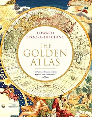 Seller image for The Golden Atlas: The Greatest Explorations, Quests and Discoveries on Maps for sale by WeBuyBooks