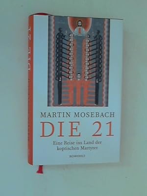 Seller image for Die 21: Eine Reise ins Land der koptischen Martyrer for sale by ANTIQUARIAT FRDEBUCH Inh.Michael Simon