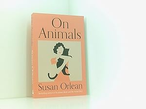 Bild des Verkufers fr On Animals: Susan Orlean zum Verkauf von Book Broker
