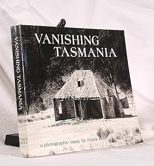 VANISHING TASMANIA. A Photographic Essay