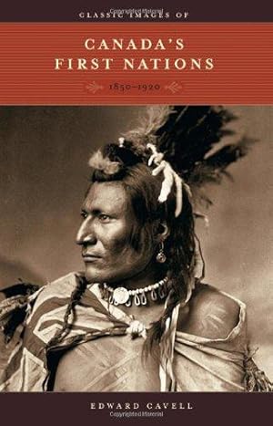 Bild des Verkufers fr Classic Images of Canada's First Nations: 1850-1920 zum Verkauf von WeBuyBooks