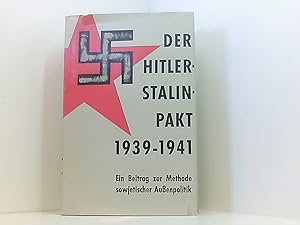 Bild des Verkufers fr Der Hitler-Stalin-Pakt 1939 - 1941. Ein Beitrag zur Methode sowjetischer Auenpolitik zum Verkauf von Book Broker