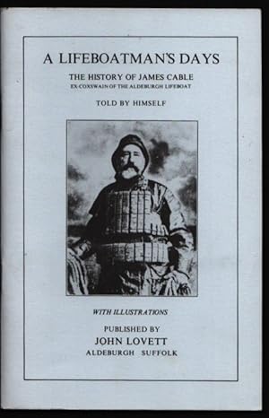 A Lifeboatman's Days. The History of James Cable.