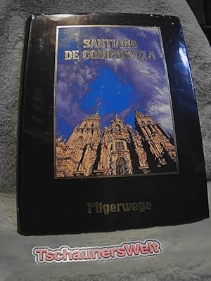Santiago de Compostela : Pilgerwege. hrsg. von Paolo Caucci von Saucken. Ins Dt. übers. von Marcu...