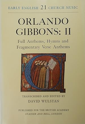 Orlando Gibbons: II Full Anthems, Hymns and Fragmentary Verse Anthems (Early English Church Music...