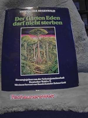 Tropischer Regenwald - der Garten Eden darf nicht sterben. hrsg. von Kurt G. Blüchel und der Schu...