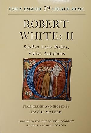 Robert White: II Six-part Latin Psalms; Votive Antiphons (Early English Church Music 29)