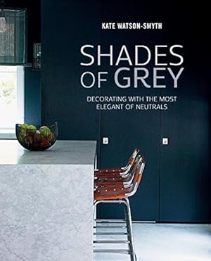 Bild des Verkufers fr Shades of Grey: Decorating with the most elegant of neutrals zum Verkauf von WeBuyBooks