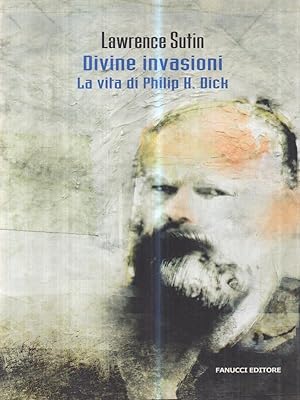 Bild des Verkufers fr Divine invasioni. La vita di Philip H. Dick zum Verkauf von Librodifaccia