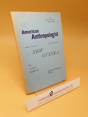 New Guinea ; The Central Highlands ; American Anthropologist Special Publication, Volume 66 - No....