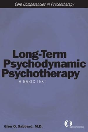 Bild des Verkufers fr Long-Term Psychodynamic Psychotherapy: A Basic Text (Core Competencies in Psychotherapy) (Core Competencies in Psychotherapy S.) zum Verkauf von WeBuyBooks
