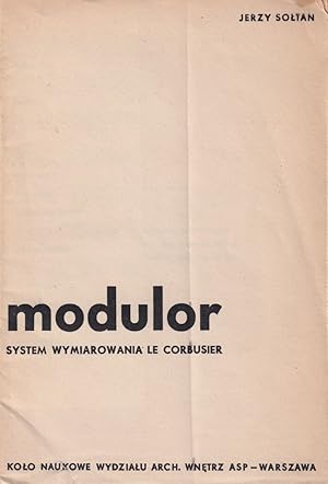 [LE CORBUSIER IN POLAND] Modulor: system wymiarowania Le Corbusier [Modulor: the Le Corbusier mea...