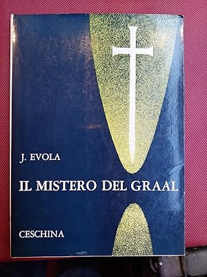 Il mistero del Graal e la idea imperiale ghibellina. Seconda edizione riveduta e ampliata.