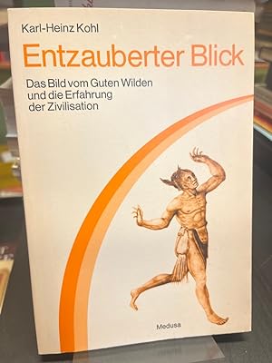 Seller image for Entzauberter Blick. Das Bild vom guten Wilden und die Erfahrung der Zivilisation. for sale by Altstadt-Antiquariat Nowicki-Hecht UG