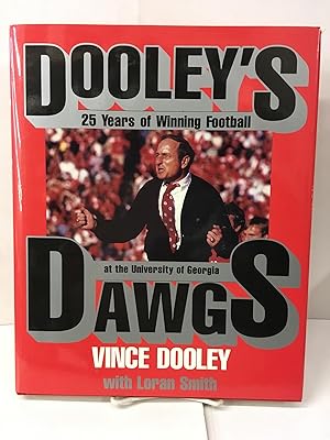 Seller image for Dooley's Dawgs: 25 Years of Winning Football at the University of Georgia (Signed) for sale by Chamblin Bookmine