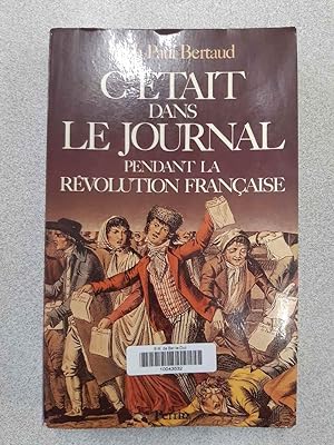 Seller image for C'etait dans le journal pendant la revolution franaise for sale by Dmons et Merveilles