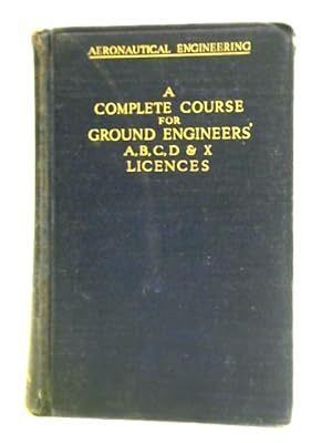 Aeronautical Engineering: A Complete Course for Ground Engineers' A, B, C, D & X Licences