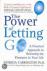 Power of Letting Go; A practical approach to releasing the pressures in life