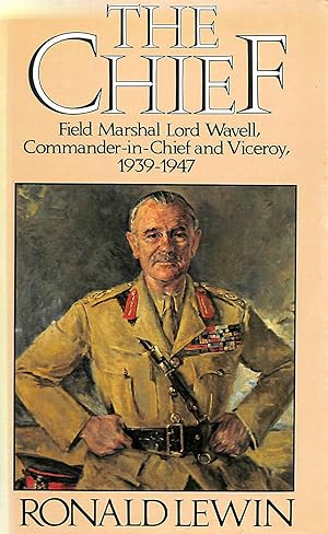 Immagine del venditore per The Chief: Biography of Field Marshal Lord Wavell venduto da M Godding Books Ltd