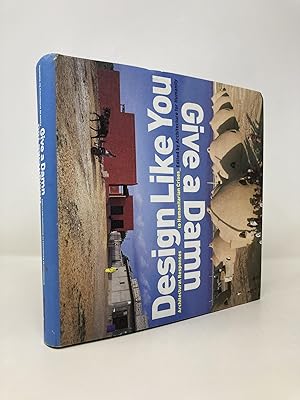 Design Like You Give A Damn: Architectural Responses To Humanitarian Crises
