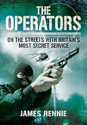 Bild des Verkufers fr Operators: On the Streets with Britain's Most Secret Service zum Verkauf von WeBuyBooks