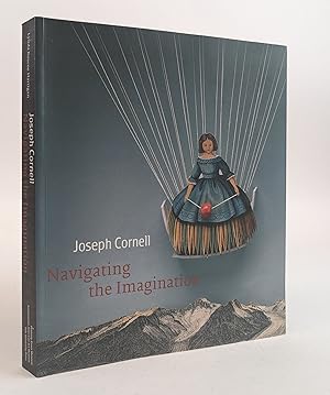 JOSEPH CORNELL: NAVIGATING THE IMAGINATION [Signed]