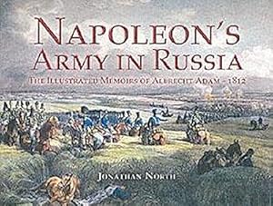 Immagine del venditore per Napoleon's Army in Russia: The Illustrated Memoirs of Albrecht Adam, 1812 venduto da Rheinberg-Buch Andreas Meier eK