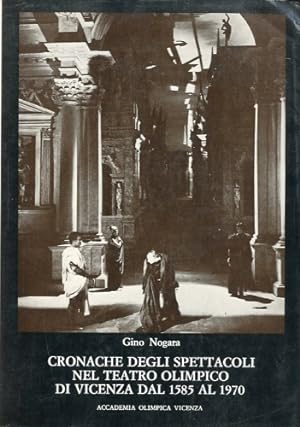 Seller image for Cronache degli spettacoli nel Teatro Olimpico di Vicenza dal 1585 al 1970. for sale by LIBET - Libreria del Riacquisto