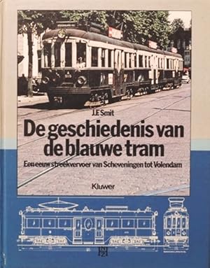 De geschiedenis van de blauwe tram: Een eeuw streekvervoer van Scheveningen tot Volendam