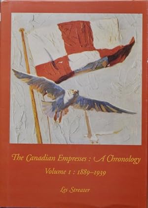 The Canadian Empresses : A Chronology - Volume 1, 1889-1939