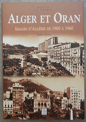 Alger et Oran. Images d'Algérie de 1900 à 1960.