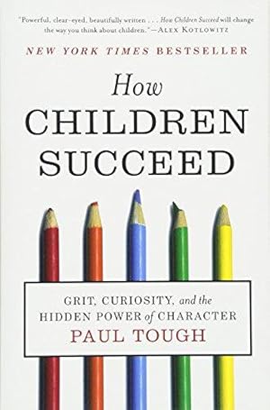 Bild des Verkufers fr How Children Succeed: Grit, Curiosity, and the Hidden Power of Character zum Verkauf von WeBuyBooks