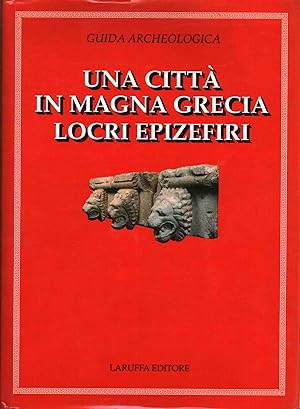 Seller image for Una citt in Magna Grecia Locri Epizefiri Guida archeologica for sale by Di Mano in Mano Soc. Coop