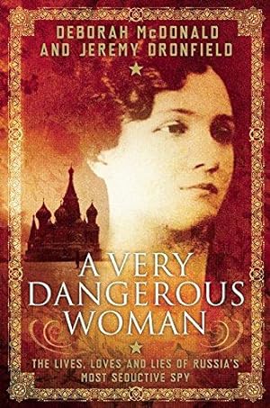 Imagen del vendedor de A Very Dangerous Woman: The Lives, Loves and Lies of Russias Most Seductive Spy a la venta por WeBuyBooks