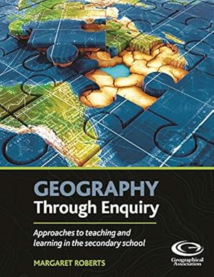 Bild des Verkufers fr Geography Through Enquiry: Approaches to teaching and learning in the secondary school zum Verkauf von WeBuyBooks