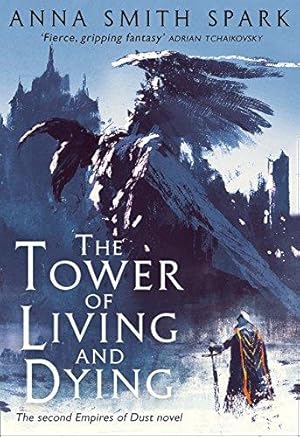 Seller image for The Tower of Living and Dying (Empires of Dust, Book 2) for sale by WeBuyBooks