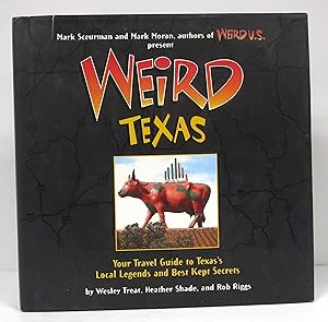 Weird Texas: Your Travel Guide to Texas's Local Legends and Best Kept Secrets [Idioma Inglés]