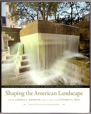 Shaping the American Landscape: New Profiles from the Pionees of American Landscape Design Project