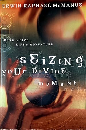 Seller image for Seizing Your Divine Moment: Dare to Live a Life of Adventure for sale by Kayleighbug Books, IOBA