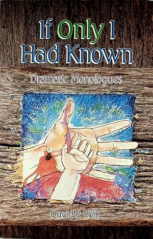 Immagine del venditore per If Only I Had Known: Dramatic Monologues for Advent and Lent venduto da Kayleighbug Books, IOBA